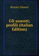 Gli assenti; profili (Italian Edition), Renato Simoni 