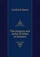 The progress and arrest of Islam in Sumatra, Gottfried Simon 