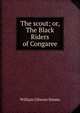 The scout; or, The Black Riders of Congaree, William Gilmore Simms 