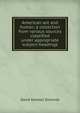 American wit and humor; a collection from various sources classified under appropriate subject-headings, David Kendall Simonds 