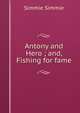Antony and Hero ; and, Fishing for fame, Simmie Simmie 