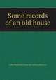 Some records of an old house, John Walford] [from old catalog [Simcox 