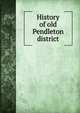 History of old Pendleton district, 