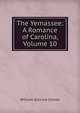 The Yemassee: A Romance of Carolina, Volume 10, William Gilmore Simms 