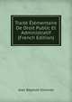 Traite Elementaire De Droit Public Et Administratif (French Edition), Jean Baptiste Simonet 