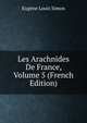 Les Arachnides De France, Volume 5 (French Edition), Eugene Louis Simon 