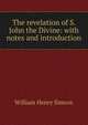 The revelation of S. John the Divine: with notes and introduction, William Henry Simcox 
