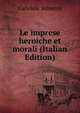 Le imprese heroiche et morali (Italian Edition), Gabriele Simeoni 