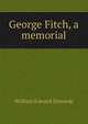 George Fitch, a memorial, William Edward Simonds 
