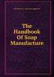 The Handbook Of Soap Manufacture, WH and H. A. Simmons Appleton 