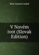 V Novem ivot (Slovak Edition), Matj Anastas imaek 