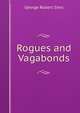 Rogues and Vagabonds, George Robert Sims 
