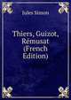 Thiers, Guizot, Remusat (French Edition), Jules Simon 