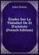 ?tudes Sur La Th?odic? De Et D'aristote (French Edition), Jules Simon 