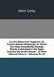 Curtis's Botanical Magazine, Or, Flower-Garden Displayed: In Which the Most Ornamental Foreign Plants, Cultivated in the Open Ground, the Green-House, . in Their Natural Colours ., Volumes 41-42, John Sims 