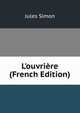 L'ouvri?re (French Edition), Jules Simon 
