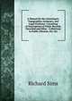 A Manual for the Genealogist, Topographer, Antiquary, and Legal Professor: Consisting of Descriptions of Public Records, Parochial and Other . Collections in Public Libraries, Etc. Etc, Richard Sims 
