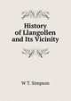 History of Llangollen and Its Vicinity, W T. Simpson 