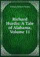 Richard Hurdis: A Tale of Alabama, Volume 11, William Gilmore Simms 