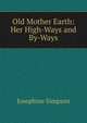 Old Mother Earth: Her High-Ways and By-Ways, Josephine Simpson 