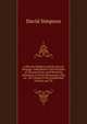 A Plea for Religion and the Sacred Writings: Addressed to the Disciples of Thomas Paine, and Wavering Christians of Every Persuasion. with an . His Charge in the Established Church, and Th, David Simpson 