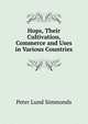 Hops, Their Cultivation, Commerce and Uses in Various Countries, Peter Lund Simmonds 