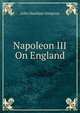 Napoleon III On England, John Hawkins Simpson 
