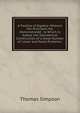 A Treatise of Algebra: Wherein the Principles Are Demonstrated . to Which Is Added, the Geometrical Construction of a Great Number of Linear and Plane Problems ., Thomas Simpson 