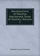 Recollections of Marshal Macdonald, Duke of Tarentu, Volume 1, Stephen Louis Simeon 