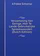 Verzameling Van Eenige, Hier Te Lande Gebruikelijke Spreekwoorden (Dutch Edition), A Fokke Simonsz 