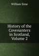 History of the Covenanters in Scotland, Volume 2, William Sime 