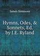 Hymns, Odes, & Sonnets, Ed. by J.E. Ryland, James Simmons 