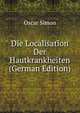 Die Localisation Der Hautkrankheiten (German Edition), Oscar Simon 
