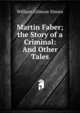 Martin Faber; the Story of a Criminal: And Other Tales, William Gilmore Simms 