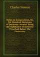 Helps to Composition, Or, Six Hundred Skeletons of Sermons: Several Being the Substance of Sermons Preached Before the University, Charles Simeon 