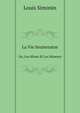La Vie Souterraine. Ou, Les Mines Et Les Mineurs, Louis Simonin 