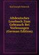 Altdeutsches Lesebuch Zum Gebrauch Bei Vorlesungen (German Edition), Karl Joseph Simrock 