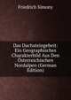 Das Dachsteingebeit: Ein Geographisches Charakterbild Aus Den Osterreichischen Nordalpen (German Edition), Friedrich Simony 