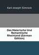 Das Malerische Und Romantische Rheinland (German Edition), Karl Joseph Simrock 