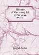 History of Germany Ed. by Sir A.W. Ward., James Sime 