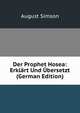 Der Prophet Hosea: Erklart Und Ubersetzt (German Edition), August Simson 