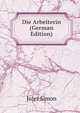 Die Arbeiterin (German Edition), Jules Simon 