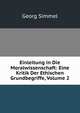 Einleitung in Die Moralwissenschaft: Eine Kritik Der Ethischen Grundbegriffe, Volume 2, Georg Simmel 