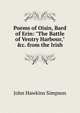 Poems of Oisin, Bard of Erin: "The Battle of Ventry Harbour," &c. from the Irish, John Hawkins Simpson 