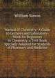 Manual of Chemistry: A Guide to Lectures and Laboratory-Work for Beginners in Chemistry. a Text-Book Specially Adapted for Students of Pharmacy and Medicine, William Simon 