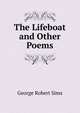 The Lifeboat and Other Poems, George Robert Sims 