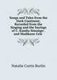Songs and Tales from the Dark Continent, Recorded from the Singing and the Sayings of C. Kamba Simango . and Madikane Cele ., Natalie Curtis Burlin 
