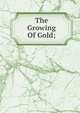 The Growing Of Gold;, 