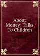 About Money; Talks To Children, 