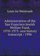 Administration of the San Francisco Jewish Welfare Fund, 1970-1975: oral history transcript / 1996, Louis ive Weintraub 